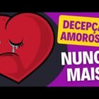 Decep&ccedil;&atilde;o amorosa? Nunca mais! | Psic&oacute;logo Fl&aacute;vio Lopes Barbosa